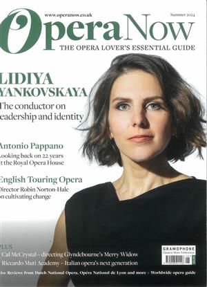 Opera Now Magazine Issue SUMMER 24