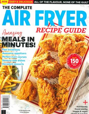 The Complete Air Fryer Recipe Guide Magazine Issue ONE SHOT