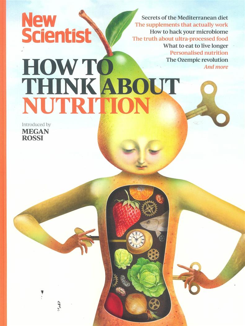 New Scientist Essential Guide: How To Think About  - NUTRITION